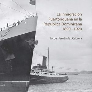 La inmigración puertorriqueña en la República Dominicana, 1890-1920